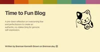 Open Graph image for 'Time to Fun Blog' with description: 'A pre-dawn reflection on overcoming fear and perfectionism to create an authentic, no-stakes blog for genuine self-expression.'. Features a Gruvbox rainbow colour bar at the top, a fortune cat doodle on the right, title and description text on the left, and attribution 'Written by Brennan Kenneth Brown on Brennan.day' at the bottom.